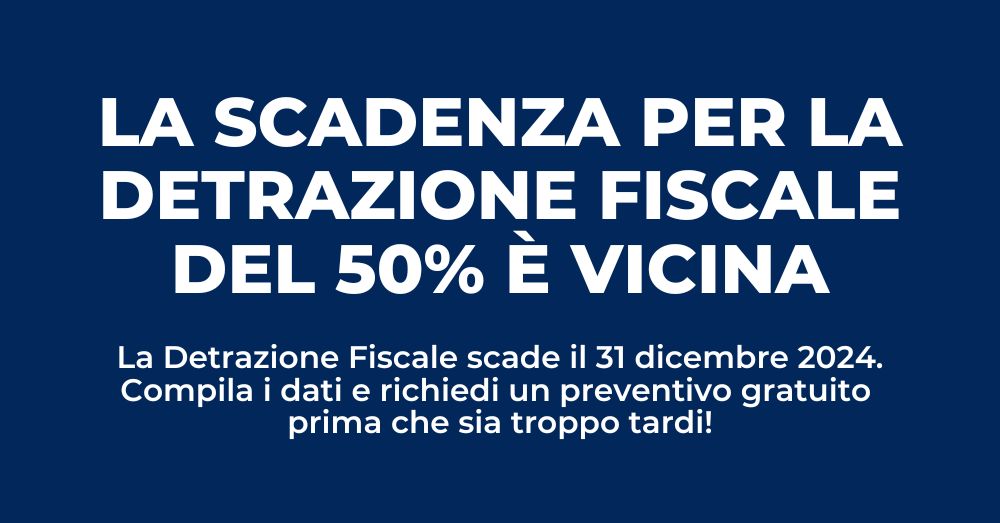 Scadenza detrazione fiscale 50% - 31 dicembre 2024